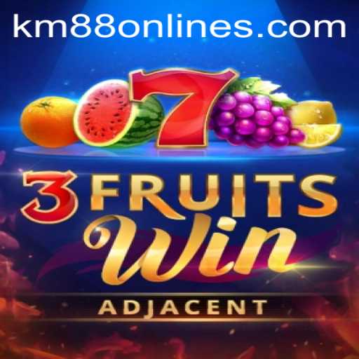 Exploring the Exciting World of 3FruitsWin at KM88.COM