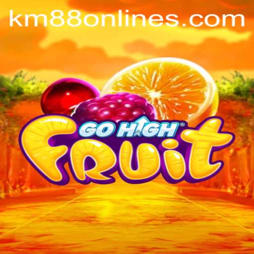 Exploring the Exciting World of GoHighFruit: A Deep Dive Into KM88.COM's Latest Game Sensation